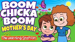 Boom Chicka Boom 🌹 Mother’s Day Songs for Kids 🌹Best Kids Songs🌹Action Song🌹The Learning Station