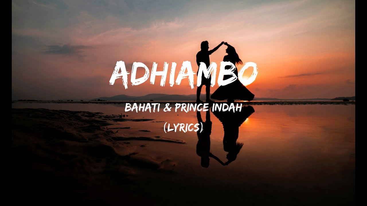 ADHIAMBO - BAHATI & PRINCE INDAH (Lyrics Video) - YouTube