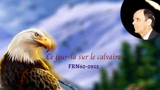 Ce jour là sur le Calvaire / FRN60-0925