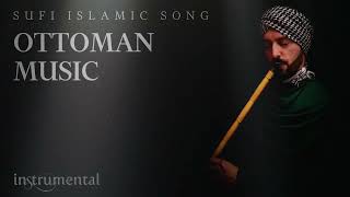 #Ottoman #Sufi #Music #Instrumental #Ney Flute