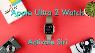 How To Activate Siri On the Apple Ultra 2 Watch || Apple Ultra 2 Watch