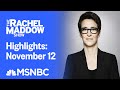 Watch Rachel Maddow Highlights: November 12 | MSNBC