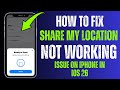How to Fix Share My Location Not Working on iPhone | iOS 26