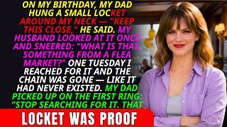 My Husband Mocked My Heirloom Locket When It Vanished, My Dad Called That Locket Was Proof