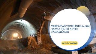 MUROVDAĞ TUNELİNDƏ 14 KM QAZMA İŞLƏRİ ARTIQ TAMAMLANIB