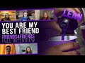 You Are My Best Friend - Friends4Friends Full Interview