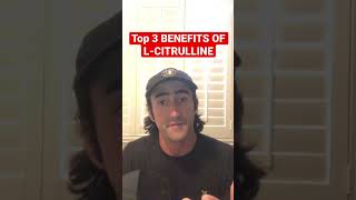 Top 3 Benefits Of L-Citrulline