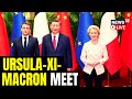 Xi Jinping Holds Trilateral Meet With Emmanuel Macron & EU Chief Ursula von Der Leyen | News18 LIVE