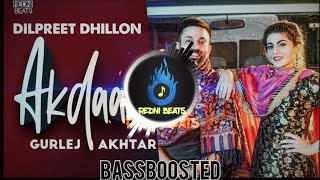 Akdaan [Bass Boosted] Dilpreet Dhillon | Latest Punjabi Songs 2020