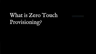What is Zero Touch Provisioning