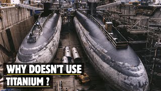 Why the US Navy Isn't Building Titanium Submarines