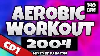 Aerobic Workout 2004 CD1 (Mixed by Dj Bacon)