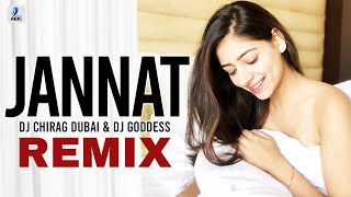 Jannat (Remix) | DJ Chirag Dubai & DJ Goddess | B Praak | Jaani | AmmyVirk | Tera Hasna vi Jannat ae