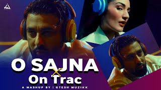 O Sajna X On Trac - Badshah Mashup 2024 | Gtesh Muzikk #mashup #badshah #osajna #ajmusicbeats #rap