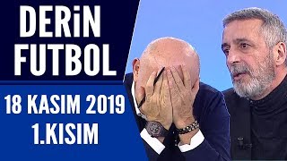 Derin Futbol 18 Kasım 2019 Kısım 1/3 - Beyaz TV