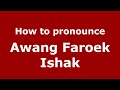 How to pronounce Awang Faroek Ishak (Indonesia/Indonesian) - PronounceNames.com