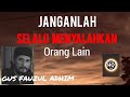 JANGANLAH ENGKAU SELALU MENYALAHKAN ORANG LAIN‼️ GUS FAUZUL