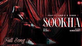SOOKHA - IKKA | Sukh-e | Aghor | Dr Zeus | Full Song
