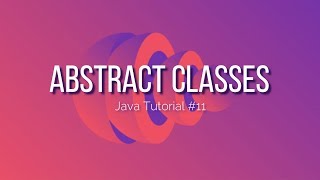 Java Tutorial #11: Abstraction & How Abstract Classes are Different From Interfaces