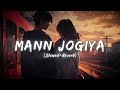 mann jogiya slowed reverb pyar hai to hai arijit singh music lofi wala lofi