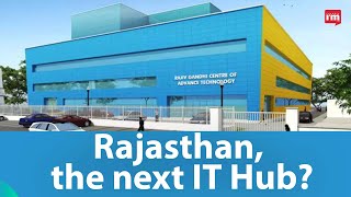 Rajasthan aiming to become the next 'IT Hub'; Innovation Tech Park set to cost Rs.600 crore