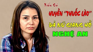 Huyền Thuốc Lào: Tiểu Sử  Nữ Giang Hồ Nghệ An Thập Niên 2000