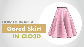 How to draft a GORED SKIRT in CLO3D