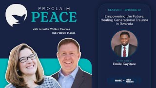 Proclaim Peace Episode 10 // Empowering the Future: Healing Generational Trauma in Rwanda