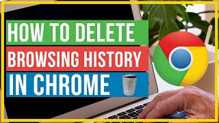 How To Delete Your Browser History In Google Chrome