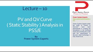 Lecture - 10: PV and QV Curve ( Static Stability ) Analysis in PSS/E