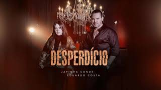 Japinha Conde Feat. Eduardo Costa - Desperdício