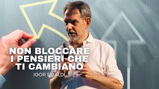 Igor Sibaldi - Non Bloccare I Pensieri Che Cambiano La Tua Vita (In Meglio)