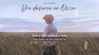 Vietsub | You Deserve An Oscar - Matt Maltese | Lyrics Video