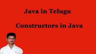 Constructors in Java || Java in Telugu || Mr.Sivarao