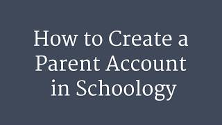 Creating a Parent Account in Schoology D127
