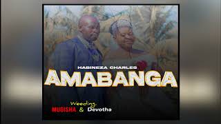 Amabanga BY Habineza Charles Karoli Tv Official Audio #KaroliTv_new_melod