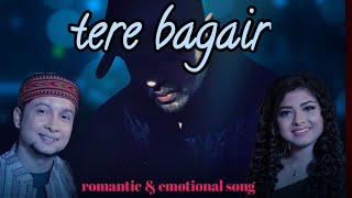 tere bagair | new hindi song | pawandeep| arunita| pawanu | arudeep | himesh reshamiya | hindi song