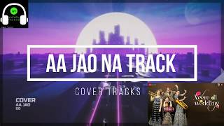 Aa Jao Na Karaoke Lyrical Track - Veere Di Wedding | Arijit Singh | Sonam | Kareena - Cover Tracks