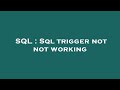 SQL : Sql trigger not not working