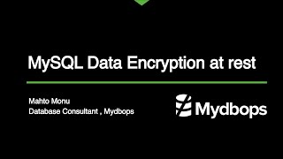Mastering MySQL Data Encryption at Rest - Mydbops MyWebinar Edition 21