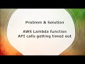 AWS Lambda function API timeout problem & solution