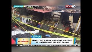 BT: Mag-lolo, patay matapos ma-trap sa nasusunog nilang bahay