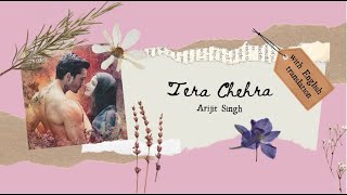 Tera Chehra | Arijit Singh | with English translation