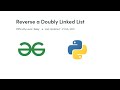 Reverse a Doubly Linked List | GFG | Python | Love Babbar DSA Cracker Sheet