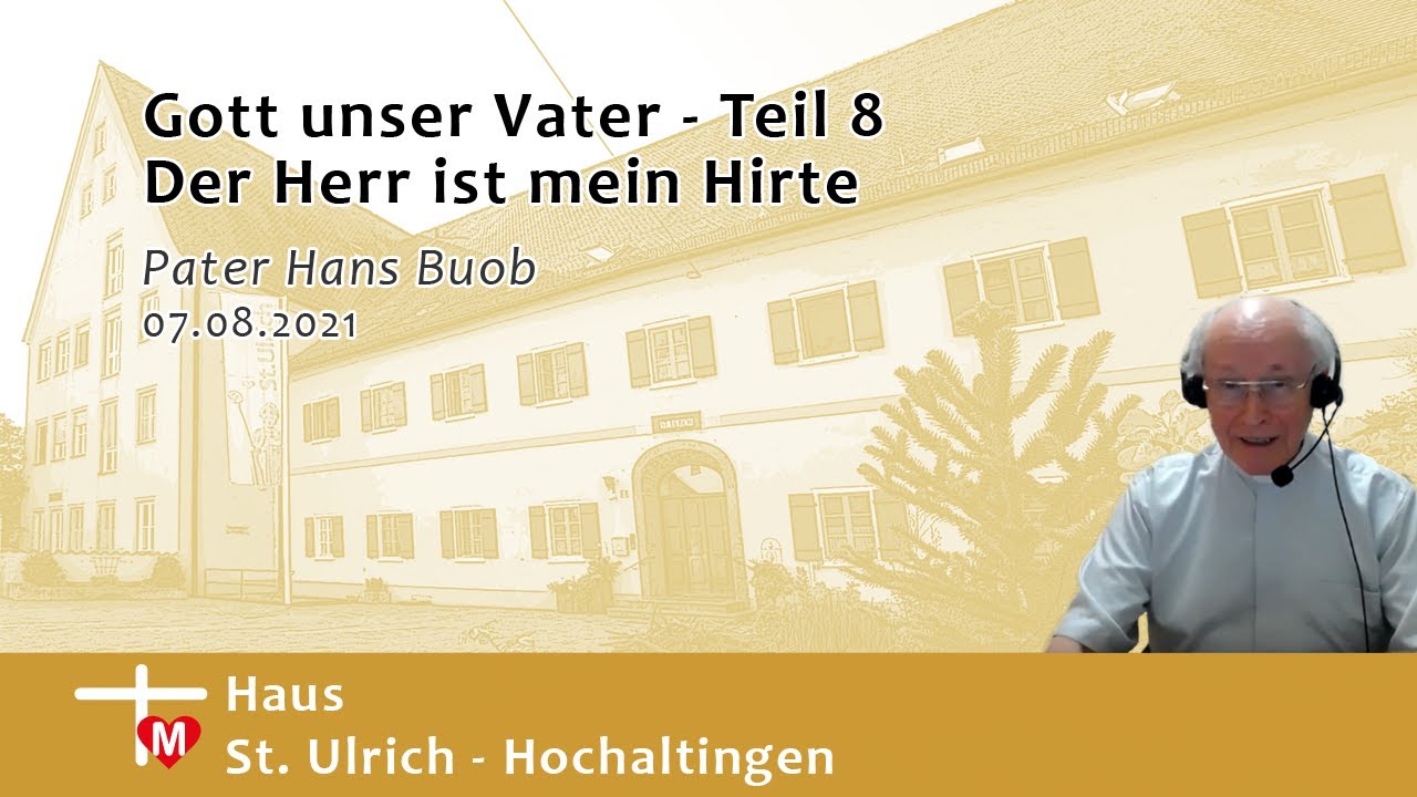 Pater Hans Buob, Gott Unser Vater Teil 8, Der Herr Ist Mein Hirte - YouTube