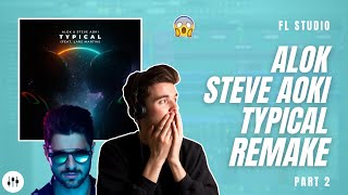 Making 'Typical' By Alok \u0026 Steve Aoki?! | FL Studio Remake + FLP (Part 2)