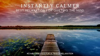 INSTANTLY CALMER - The BEST Relaxation for Quieting the Mind and Restoring Inner Peace (Oasis Calm)