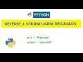 Python : Reverse a given string using recursion