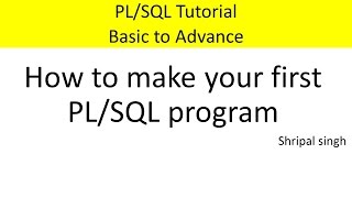 PLSQL tutorial - How to make first PL/SQL program step by step