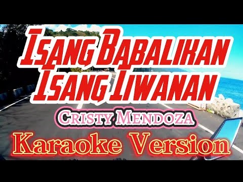 Isang Babalikan Isang Iiwanan | Cristy Mendoza | Karaoke Version - YouTube